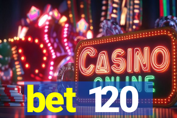bet 120